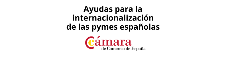 La Cámara de Comercio de España lanza nueva convocatoria de ayudas para reforzar la internacionalización de las pymes