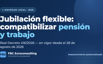 Nueva regulación de la jubilación flexible: el Real Decreto 416/2026 facilita compatibilizar pensión y trabajo